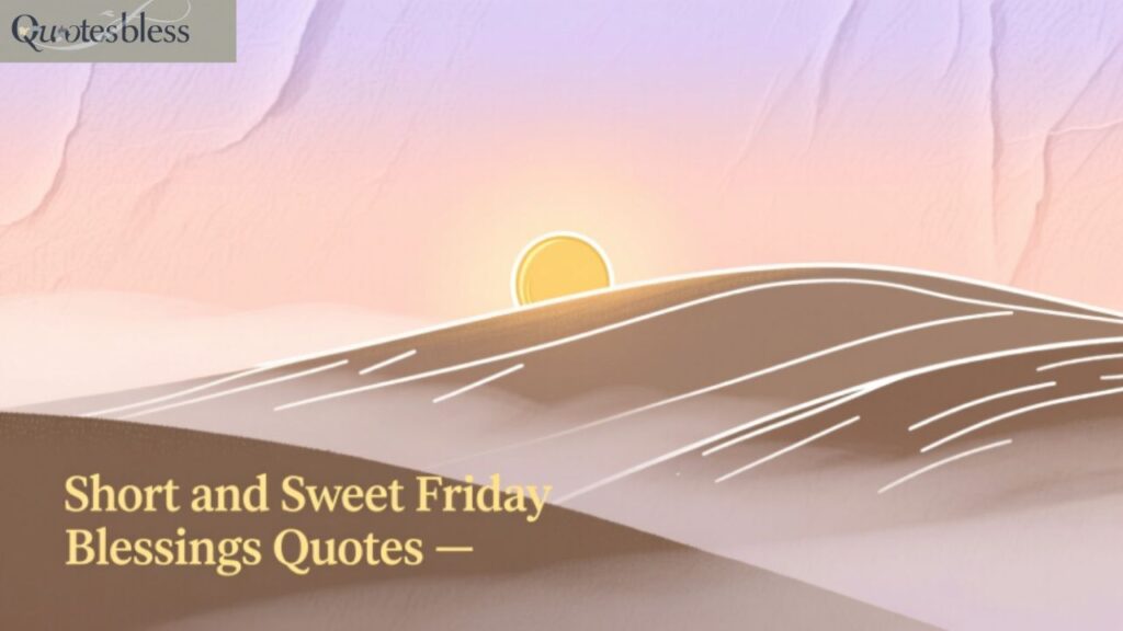 Short and Sweet Friday Blessings Quotes